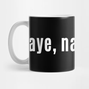 aye nae borra - Scottish slang for Yes No Problem Mug